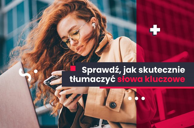 Słowa kluczowe - wszystko co powinieneś o nich wiedzieć pod katem optymalizacji SEO