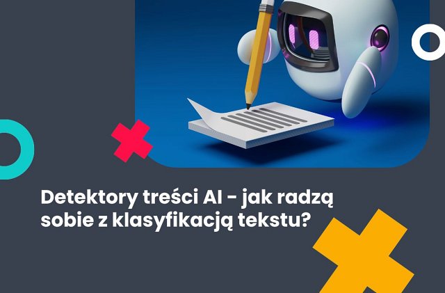 Jak detektory AI radzą sobie z weryfikacją treści?