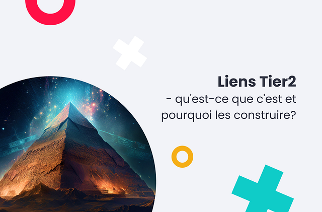 Les liens Tier2, quest-ce que cest et pourquoi les construire ?