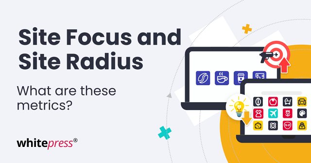 What are Site Focus and Site Radius metrics?