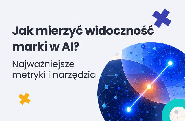 Jak mierzyć widoczność marki w AI