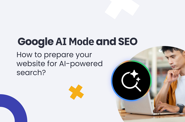 Google AI Mode and SEO – How to Prepare Your Website for AI-Powered Search?