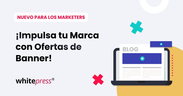 Más Visibilidad – Comienza a usar Banners a través de WhitePress®