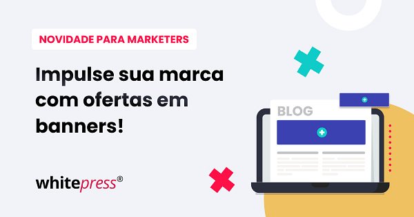 Mais visibilidade, mais conversões – comece a usar banners através do WhitePress®