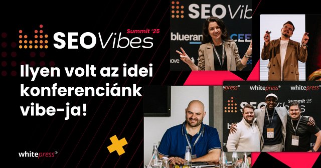 SEO Vibes Summit 25 – Konferencia összefoglaló
