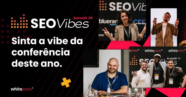 SEO Vibes Summit 25 – Resumo da Conferência
