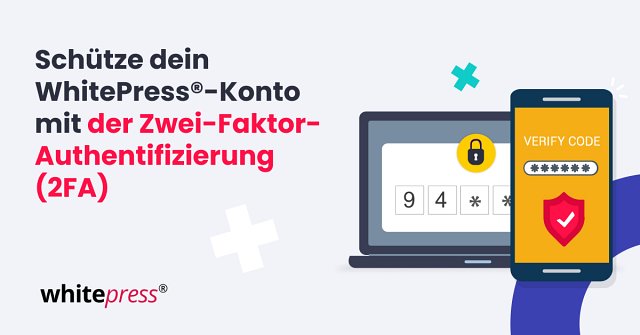 Dein WhitePress®-Konto wird jetzt durch die Zwei-Faktor-Authentifizierung geschützt