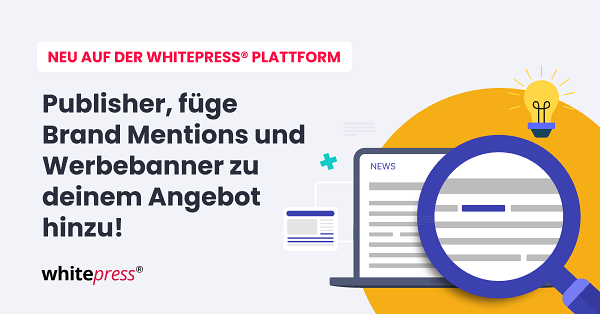 Publisher, steigert eure Einnahmen – fügt eurer Offerte Brand Mentions und Banner hinzu!