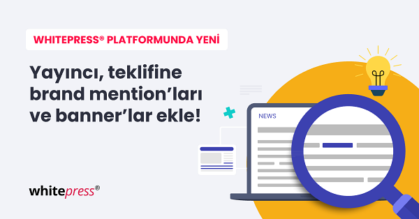 Yayıncılar, teklifinize brand mentions ve bannerlar ekleyerek kazancınızı arttırın!
