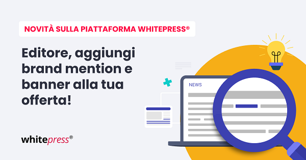 Editori, date una spinta ai vostri margini: aggiungete brand mention e banner alla vostra offerta!