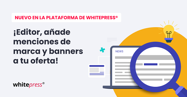 Editores, potenciad vuestros ingresos: ¡añadid menciones de marcas y banners a vuestra oferta!