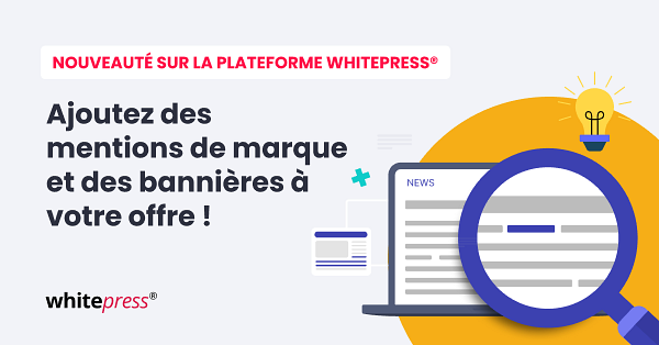 Augmentez vos revenus – ajoutez des mentions de marque et des bannières à votre offre !