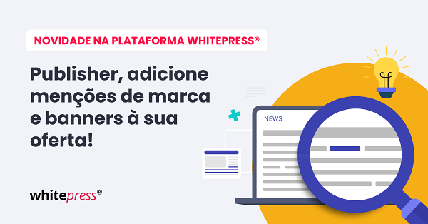 Publishers, aumentem seus ganhos – adicionem menções de marca e banners à sua oferta!