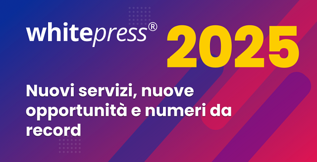 Nuovi Servizi, Nuove Opportunità e Crescita da Record - Il 2025 di WhitePress®