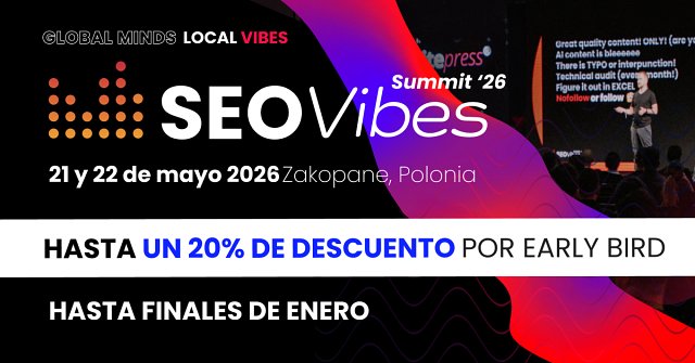 ¡Ya están aquí las entradas Early Bird para el SEO Vibes Summit ‘26!