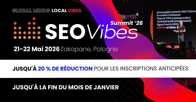 Les billets en prévente pour le SEO Vibes Summit 26 viennent dêtre mis en vente !