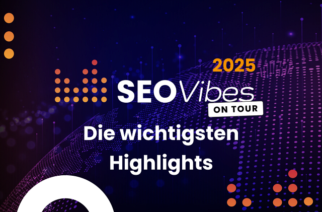 SEO Vibes on Tour 2025: Die wichtigsten Highlights unserer globalen Events