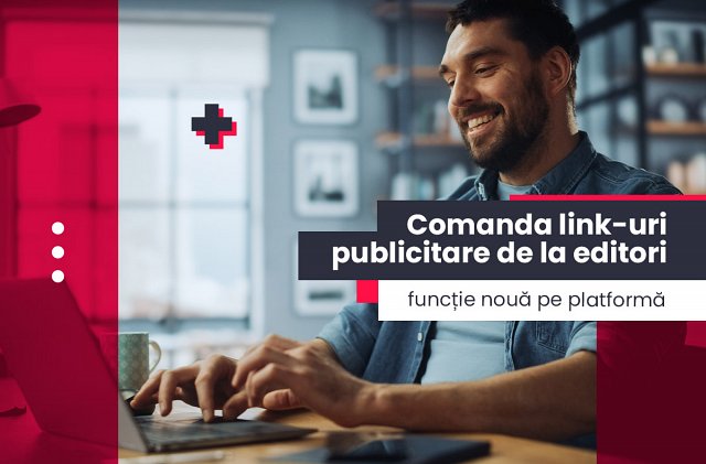 Comanda link-uri publicitare de la editori | funcție nouă pe platformă