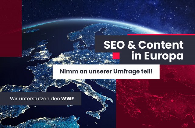 SEO & Content in Europa - nimm an unserer Umfrage teil! | Wir unterstützen den WWF