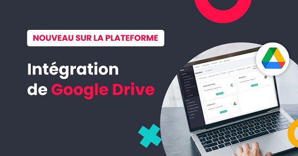 Google Drive pour plus de confort et de productivité !