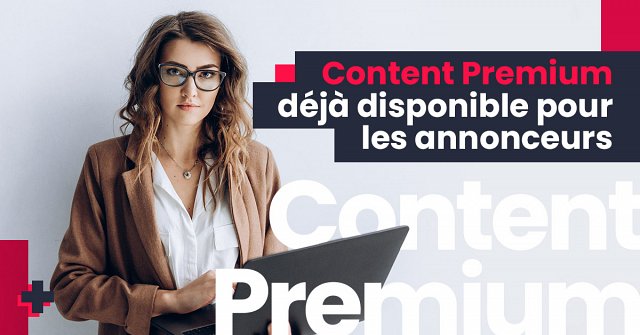 Content Premium disponible pour les annonceurs