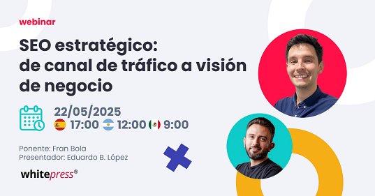 SEO estratégico: de canal de tráfico a visión de negocio