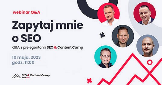 Zapytaj mnie o SEO -&nbsp;Q&A z prelegentami SEO & Content Camp