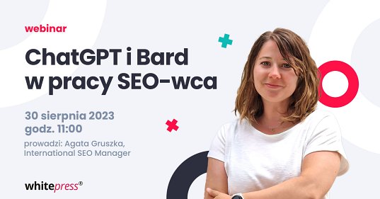 ChatGPT i Bard w pracy SEO-wca