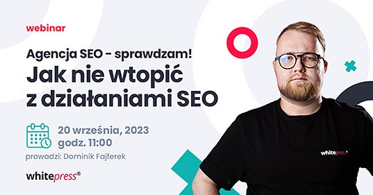 Agencja SEO -&nbsp;sprawdzam! Jak nie wtopić z działaniami SEO?