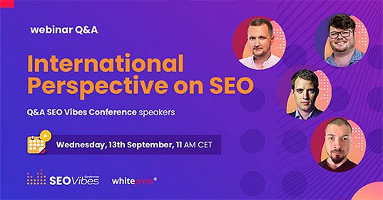 Międzynarodowe spojrzenie na SEO -&nbsp;Q&A z prelegentami konferencji SEO Vibes