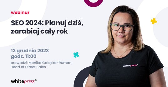 SEO 2024: Planuj dziś, zarabiaj cały rok